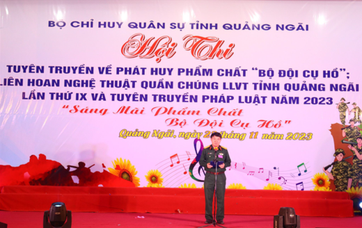 Bộ Chỉ huy quân sự tỉnh Quảng Ngãi tổ chức Hội thi tuyên truyền về phát huy phẩm chất “Bộ đội Cụ Hồ”; Liên hoan Nghệ thuật quần chúng LLVT tỉnh Quảng Ngãi lần thứ IX và tuyên truyền pháp luật năm 2023